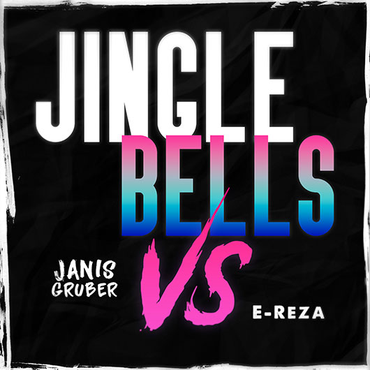Janis Gruber vs. E-Reza Jingle Bells