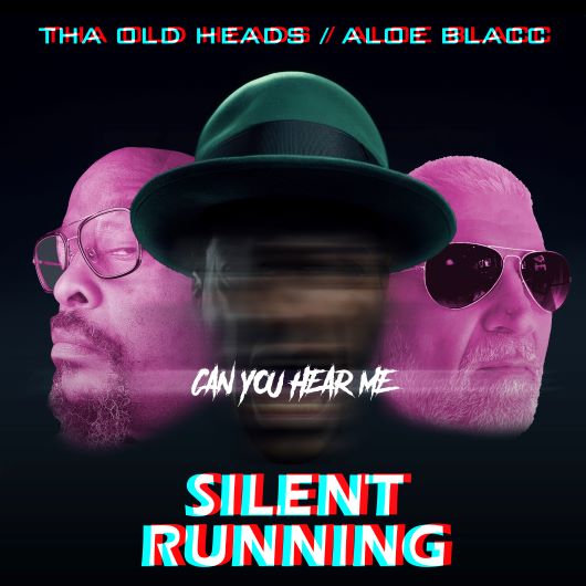 THA OLD HEADS / ALOE BLACC Silent Running