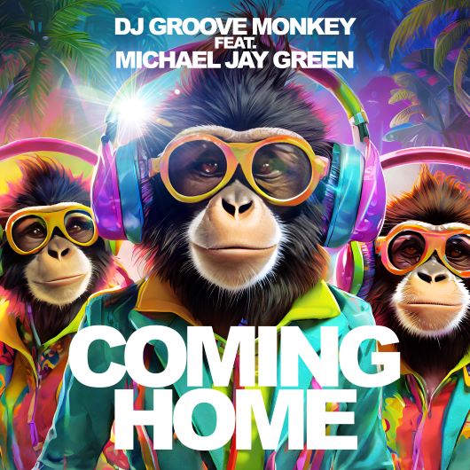 DJ Groove Monkey feat. Michael Jay Green Coming Home