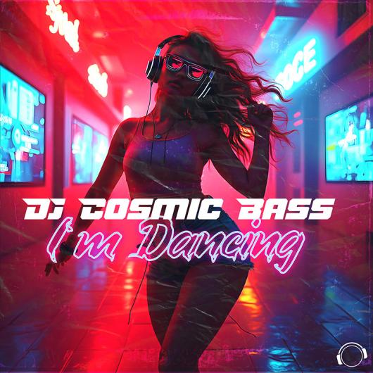 DJ Cosmic Bass I m Dancing