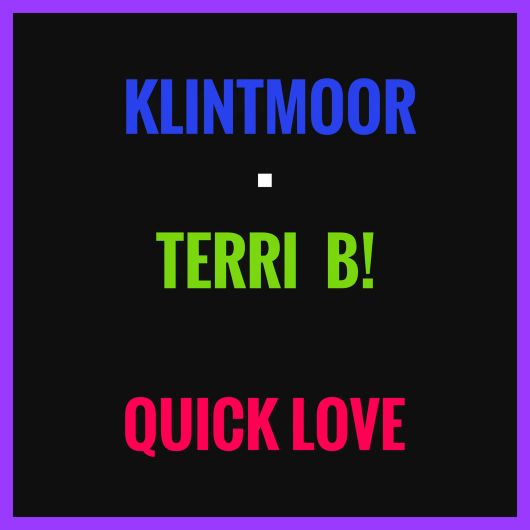 Klintmoor, Terri B! Quick Love