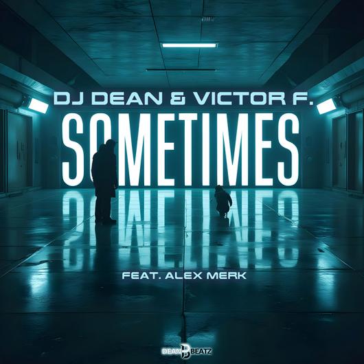 DJ Dean & Victor F. feat. Alex Merk Sometimes