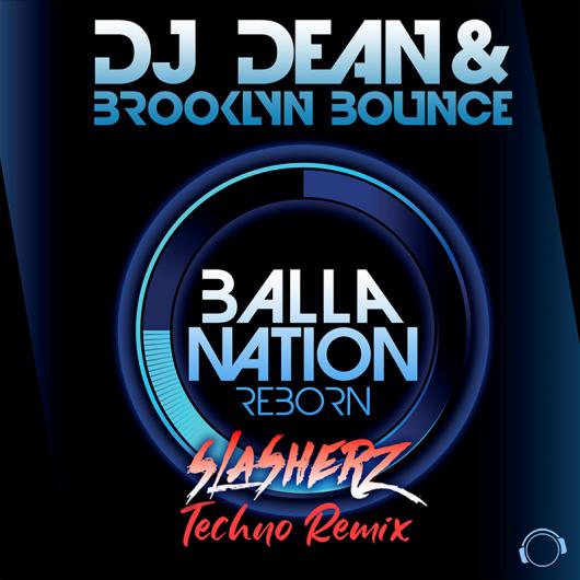DJ Dean & Brooklyn Bounce Balla Nation Reborn (Slasherz Techno Remix)
