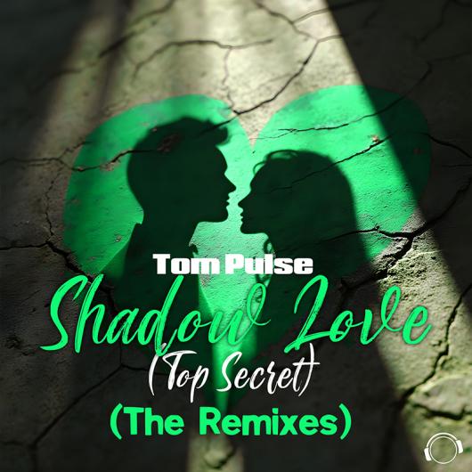 Tom Pulse Shadow Love (Top Secret) (The Remixes)