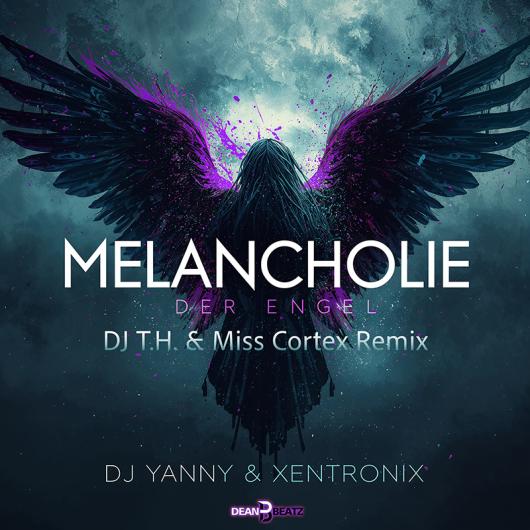 DJ Yanny & XentroniX Melancholie Der Engel (DJ T.H. & Miss Cortex Remix)