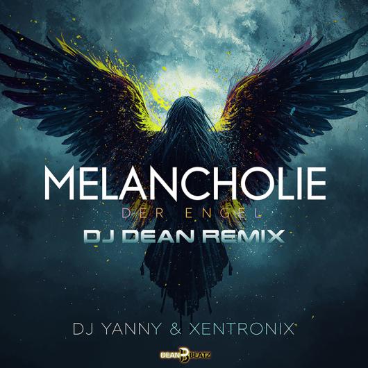 DJ Yanny & XentroniX Melancholie Der Engel (DJ Dean Remix)