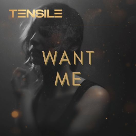 Tensile Want Me