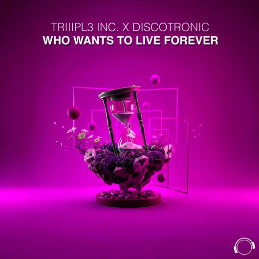 TRIIIPL3 INC.x Discotronic Who Wants To Live Forever