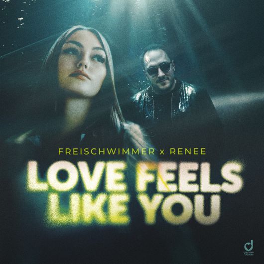 Freischwimmer & Renee Love Feels Like You