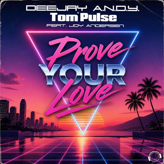 DeeJay A.N.D.Y. & Tom Pulse feat. Joy Andersen Prove Your Love