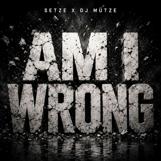Setze & DJ Mütze Am I Wrong