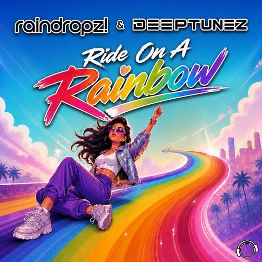 RainDropz! & Deeptunez Ride On A Rainbow