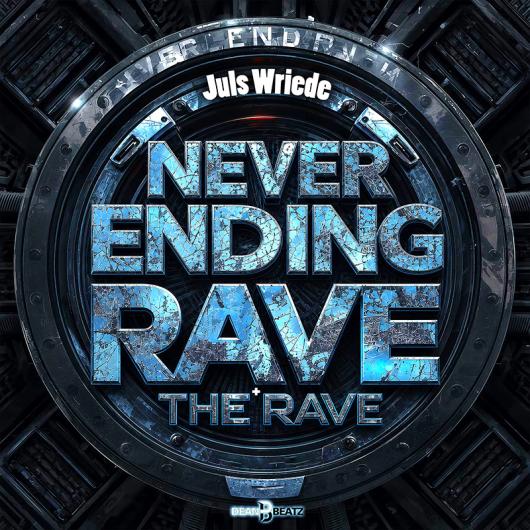 Juls Wriede Never Ending Rave + The Rave