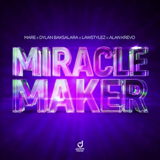 MARE, Dylan Baksalara, Lawstylez, Alan Krevo Miracle Maker
