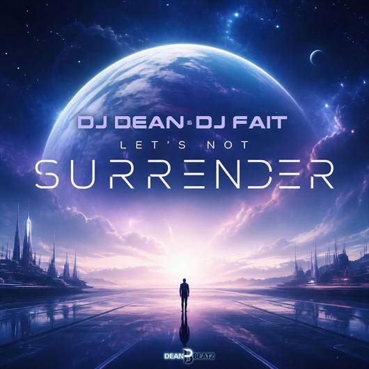 DJ Dean & DJ Fait Let s Not Surrender