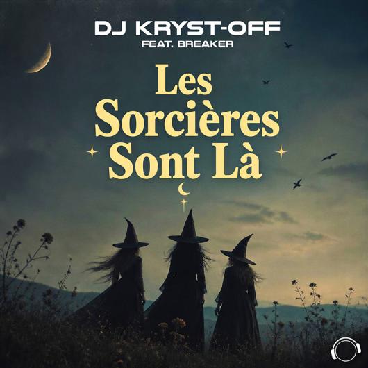 DJ Kryst-Off feat. Breaker Les Sorcières Sont Là